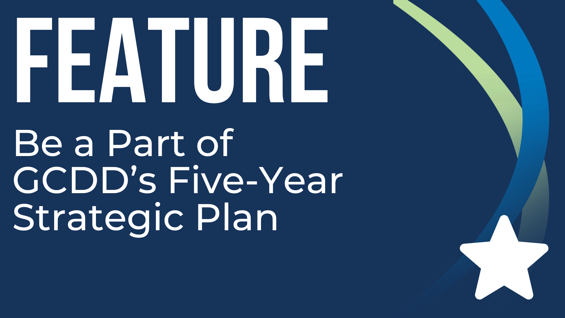 Be a Part of GCDD's Five-Year Strategic Plan